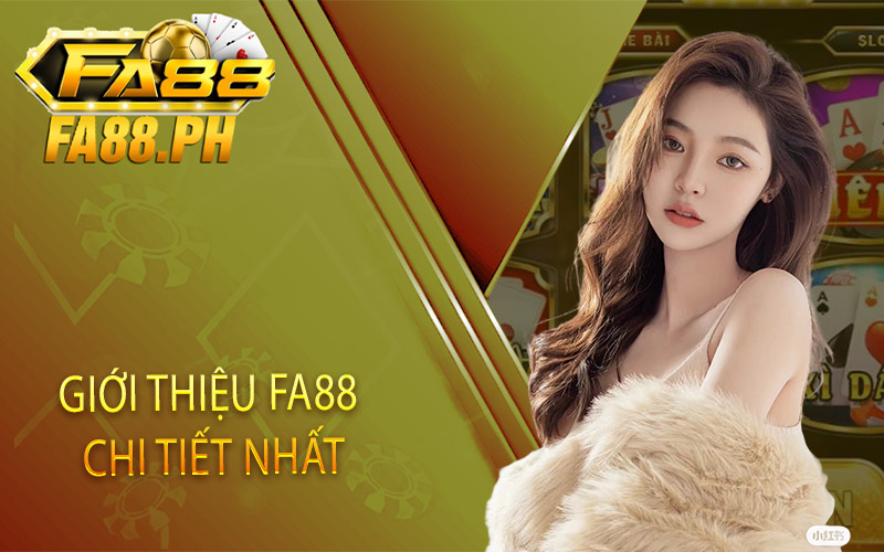 Giới thiệu FA88 chi tiết nhất